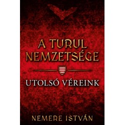Nemere István: A turul nemzetsége - Utolsó véreink
