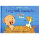 Tóth Krisztina: Legyünk barátok!