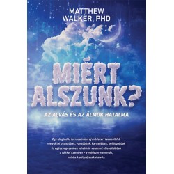 Matthew Walker PHD: Miért alszunk?