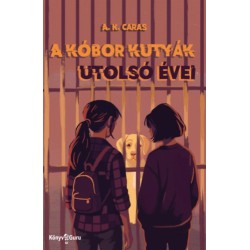 A. K. Caras: A kóbor kutyák utolsó évei