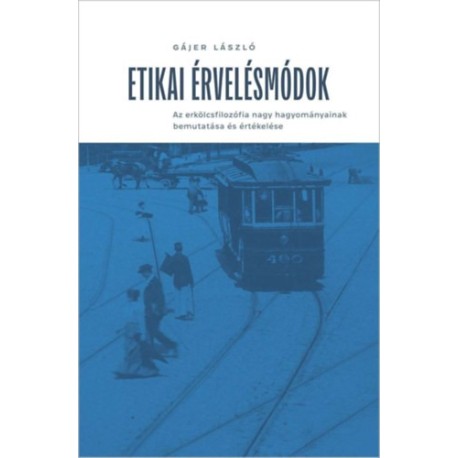 Gájer László: Etikai érvelésmódok