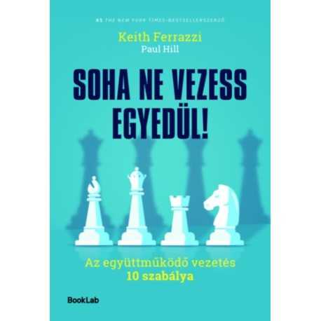 Paul Hill, Keith Ferrazzi: Soha ne vezess egyedül!