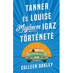 Colleen Oakley: Tanner és Louise majdnem igaz története
