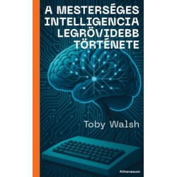 Toby Walsh: A mesterséges intelligencia legrövidebb története