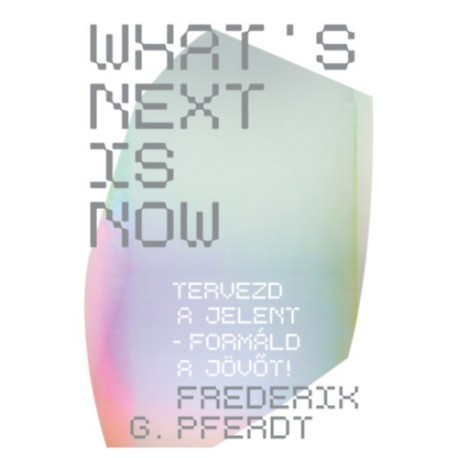 Frederik Pferdt: What's Next Is Now