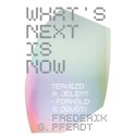Frederik Pferdt: What's Next Is Now