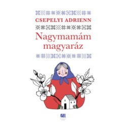 Csepelyi Adrienn: Nagymamám magyaráz