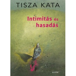 Tisza Kata: Intimitás és hasadás