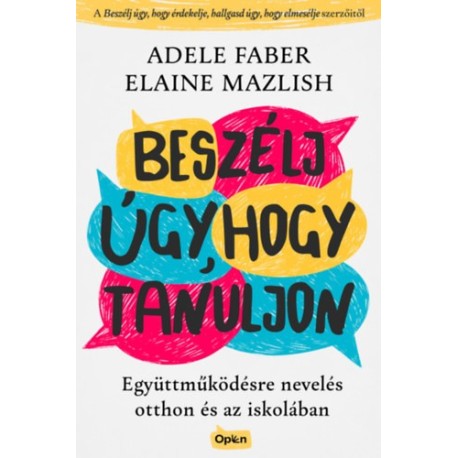 Adele Faber: Beszélj úgy, hogy tanuljon