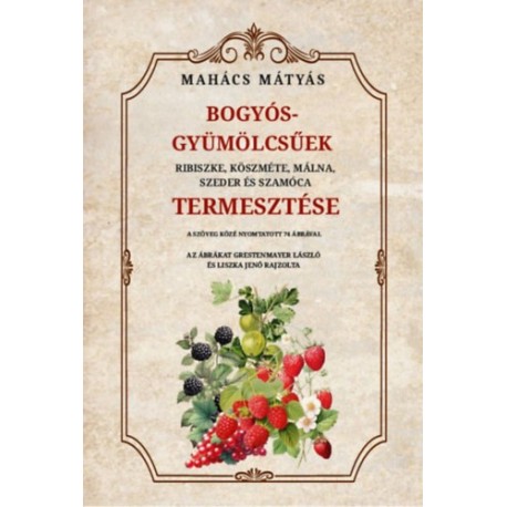 Mahács Mátyás: Bogyós gyümölcsűek termesztése