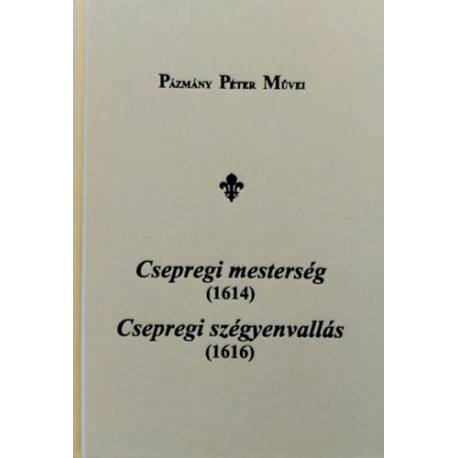 Pázmány Péter: Csepregi mesterség (1614), Csepregi szégyenvallás (1616)