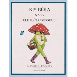 Maybell Eequay: Kis béka nagy életbölcsességei