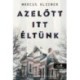 Marcus Kliewer: Azelőtt itt éltünk