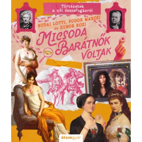 Fodor Marcsi, Budai Lotti, Zubor Rozi: Micsoda barátnők voltak