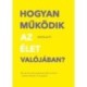 Hogyan működik az élet valójában?