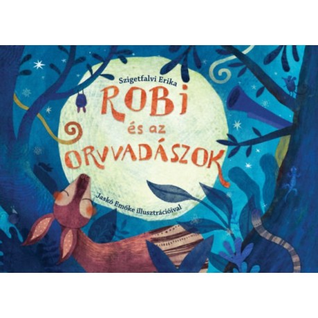 Szigetfalvi Erika: Robi és az orvvadászok