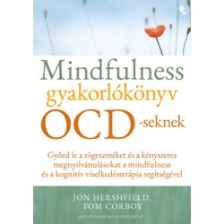 Jon Hershfield, Tom Corboy: Mindfulness gyakorlókönyv OCD-seknek