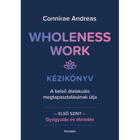 Connirae Andreas: Wholeness Work - Kézikönyv