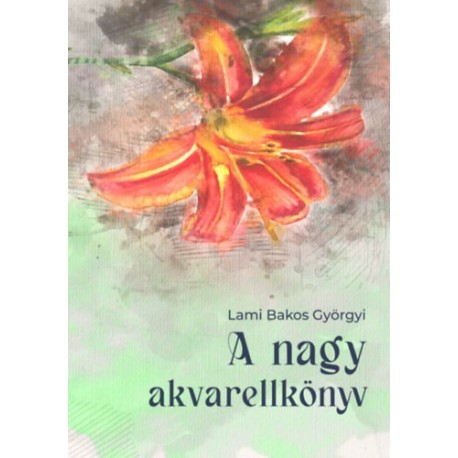Lamibakos Györgyi: A nagy akvarellkönyv