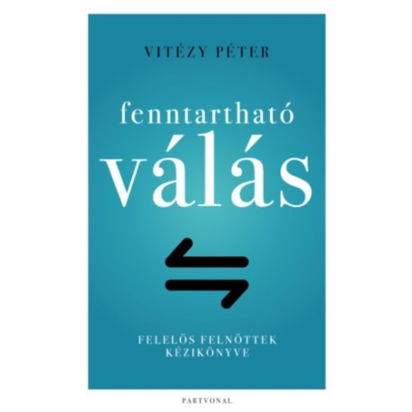 Vitézy Péter: Fenntartható válás - Felelős felnőttek kézikönyve