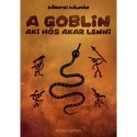 Dörnyei Kálmán: A Goblin, aki hős akar lenni