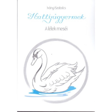 Iványi Szabolcs: Hattyúgyermek