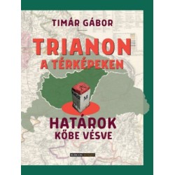 Tímár Gábor: Trianon a térképeken - Határok kőbe vésve