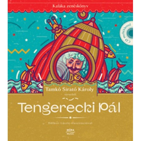 Tamkó Sirató Károly: Tengerecki Pál - Kaláka zenéskönyv CD-melléklettel