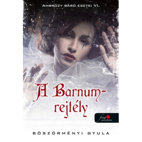 Böszörményi Gyula: A Barnum-rejtély - Ambrózy báró esetei VI.