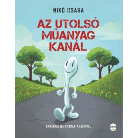 Mikó Csaba: Az utolsó műanyag kanál