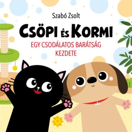 Szabó Zsolt: Csöpi és Kormi - Egy csodálatos barátság kezdete