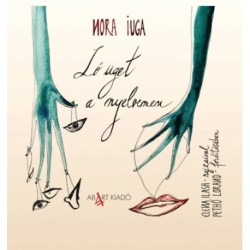 Nora Iuga: Ló üget a nyelvemen