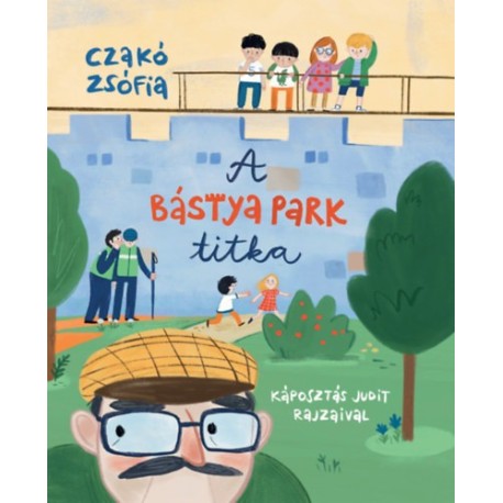 Czakó Zsófia: A Bástya park titka
