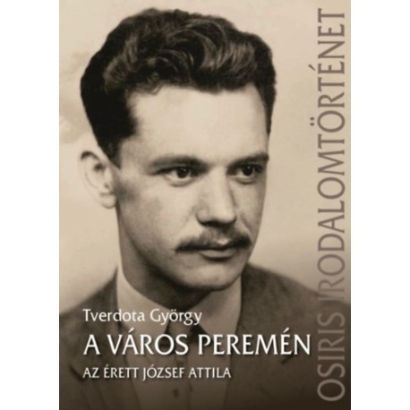 Tverdota György: A város peremén - Az érett József Attila