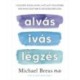 Dr. Michael Breus: Alvás, ivás, légzés