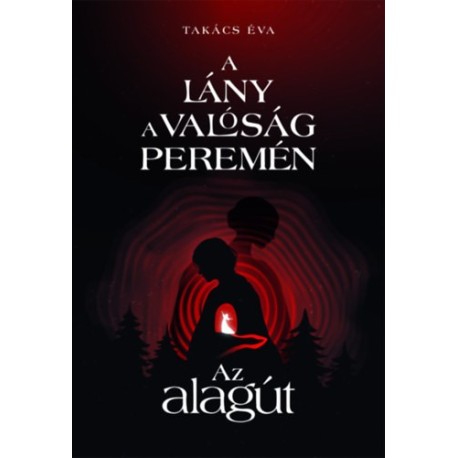 Takács Éva: A lány a valóság peremén I. - Az alagút
