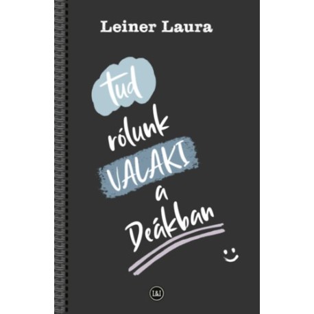 Leiner Laura: Tud rólunk VALAKI a Deákban