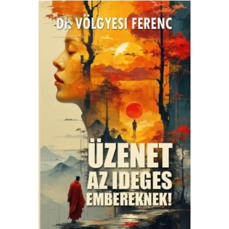 Dr. Völgyesi Ferenc: Üzenet az ideges embereknek!