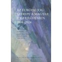 Gárdos-Orosz Fruzsina, Osztovits András, Varjú Márton: Az európai jog szerepe a magyar jogfejlődésben - 2004-2024