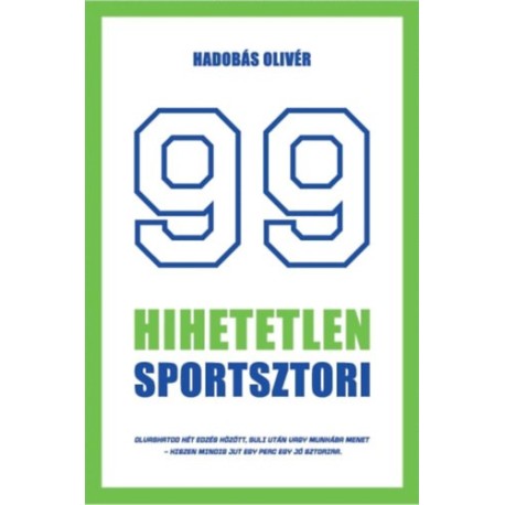 Hadobás Olivér: 99 hihetetlen sportsztori