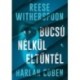 Harlan Coben, Reese Witherspoon: Búcsú nélkül eltűntél