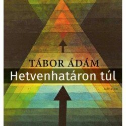 Tábor Ádám: Hetvenhatáron túl
