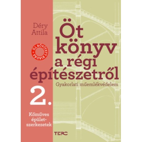 Déry Attila: Öt könyv a régi építészetről 2. - Kőműves épületszerkezetek