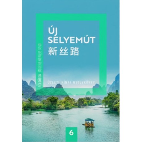 Új Selyemút Üzleti kínai nyelvkönyv 6.