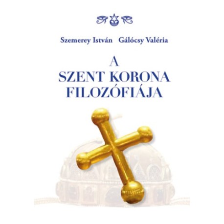 Szemerey István, Gálócsy Valéria: A Szent Korona filozófiája
