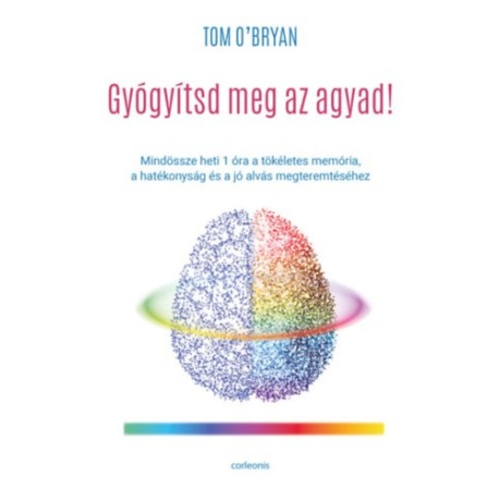 Tom O'Bryan: Gyógyítsd meg az agyad!