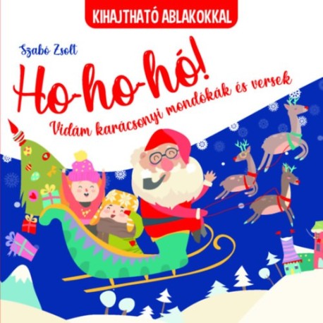 Szabó Zsolt: Ho-ho-ho! Vidám karácsonyi mondókák és versek
