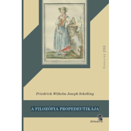 Friedrich Wilhelm Joseph Schelling: A filozófia propedeutikája