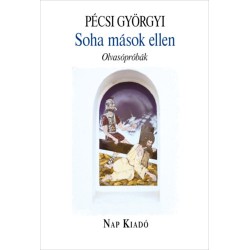 Pécsi Györgyi (szerk.): Soha mások ellen