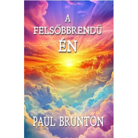 Paul Brunton: A felsőbbrendű Én